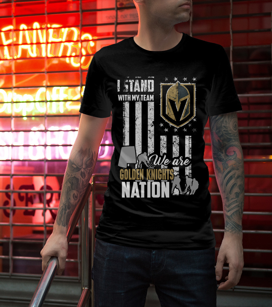 I Stand With My Team We Are Golden Knights Nation T-Shirt