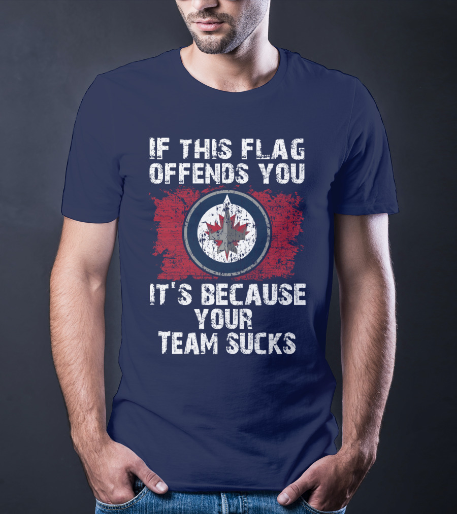 If This Flag Offends You It's Because Your Team Sucks Winnipeg Jets T-Shirt