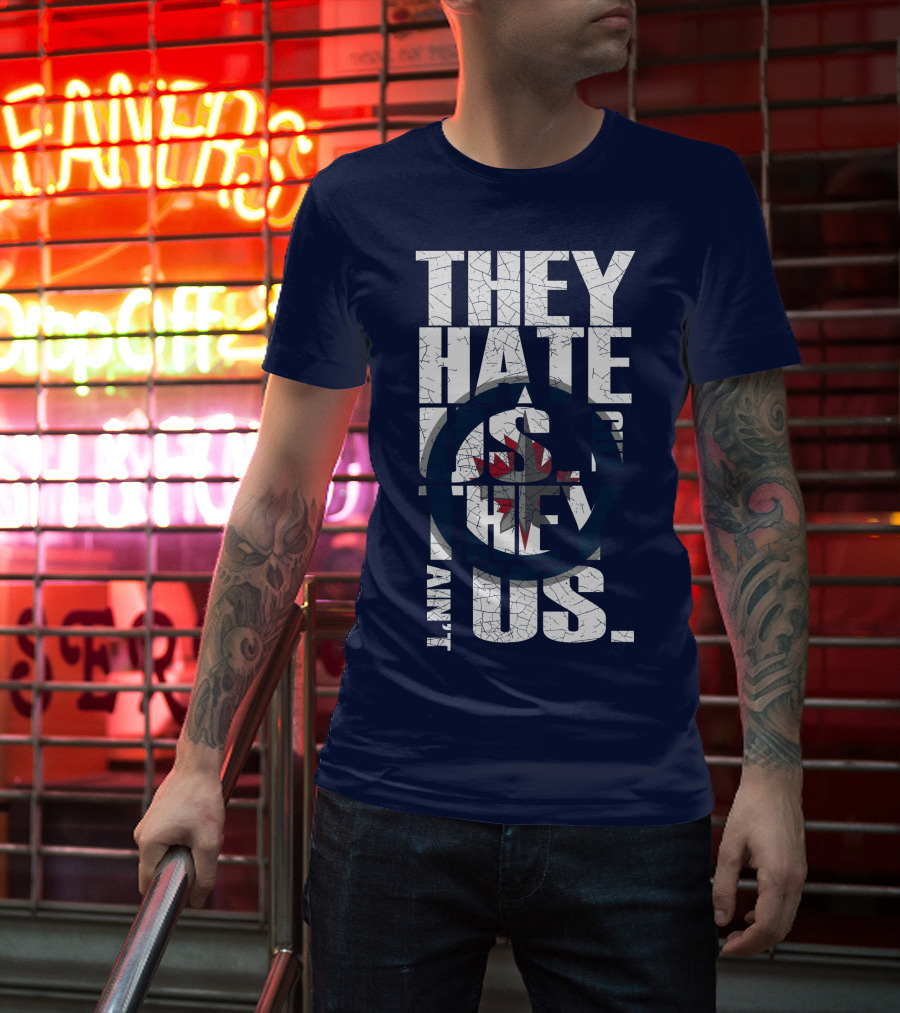 They Hate Us Because They Ain't Us Winnipeg Jets T-Shirt
