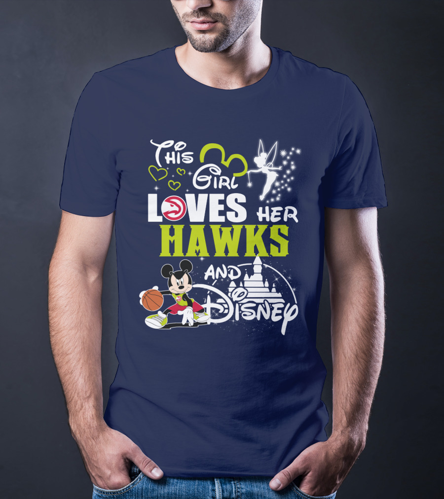 This Girl Loves Her Atlanta Hawks And Disney T-Shirt