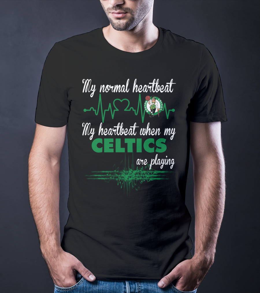 My Normal Heartbeat My Heartbeat When My Boston Celtics Are Playing T-Shirt
