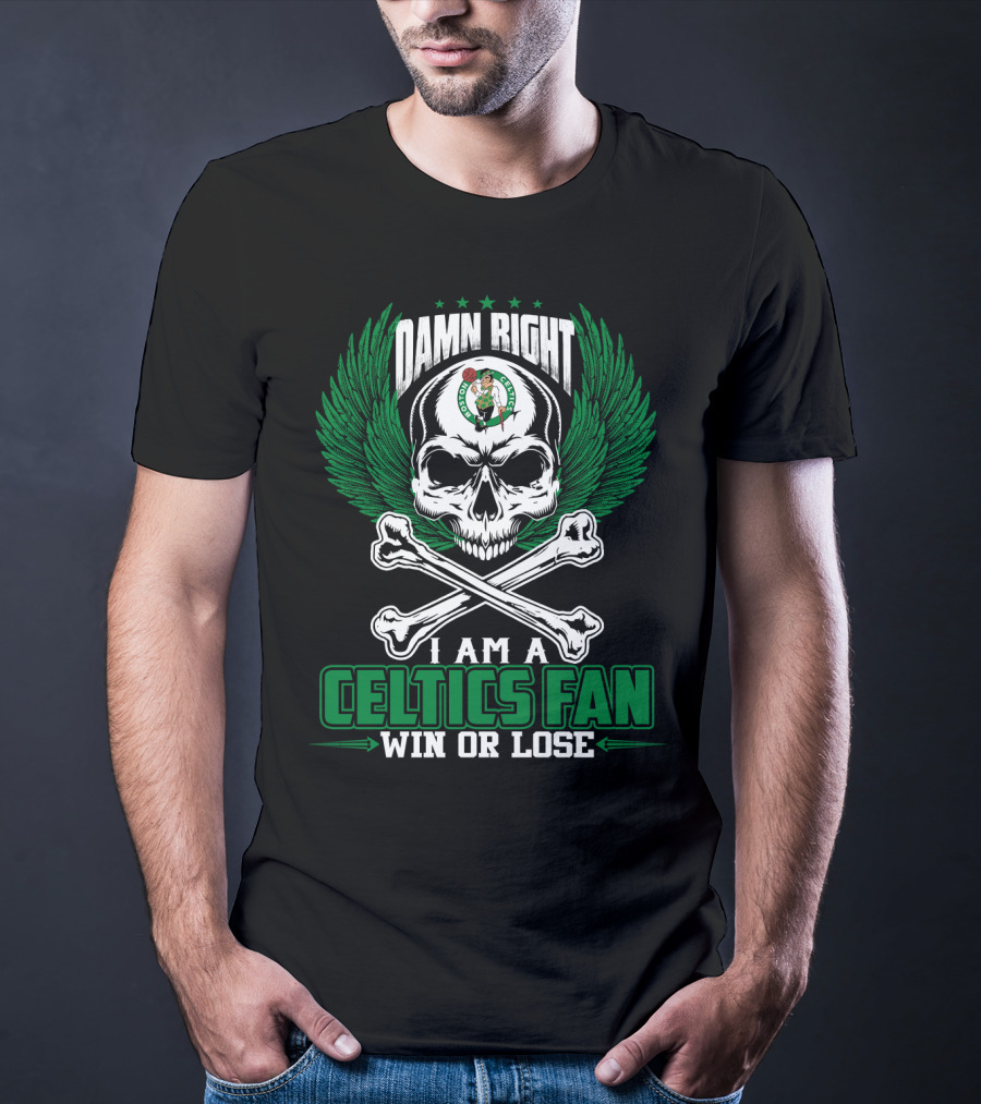 Damn Right I Am A Celtics Fan Win Or Lose T-Shirt