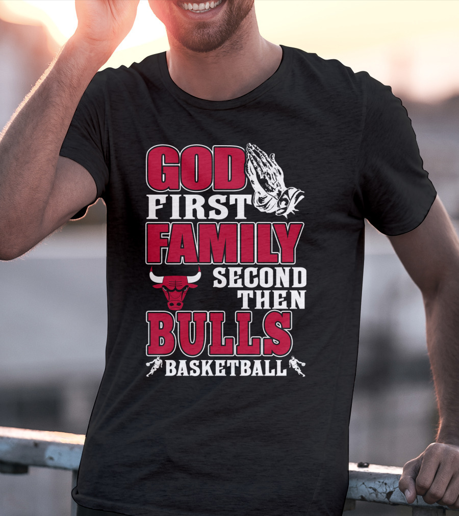 God First Family Second Then Bulls Basketball T-Shirt