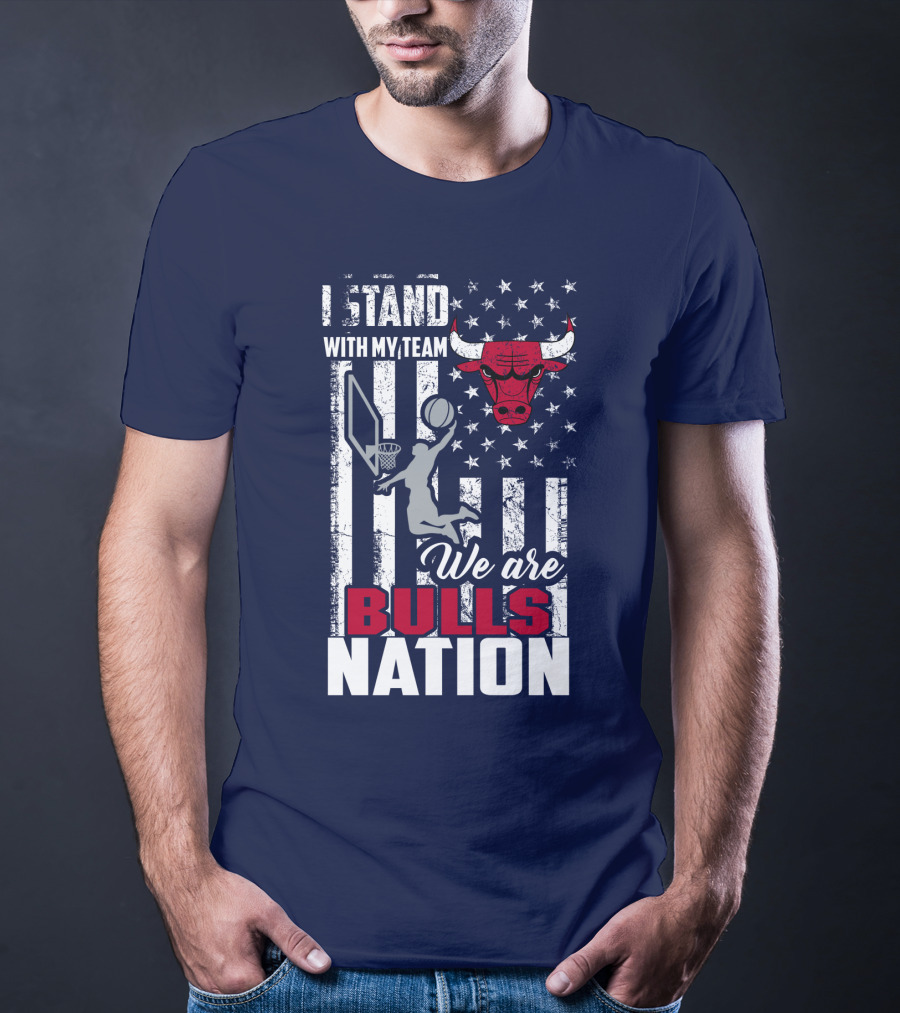 I Stand With My Team We Are Bulls Nation T-Shirt
