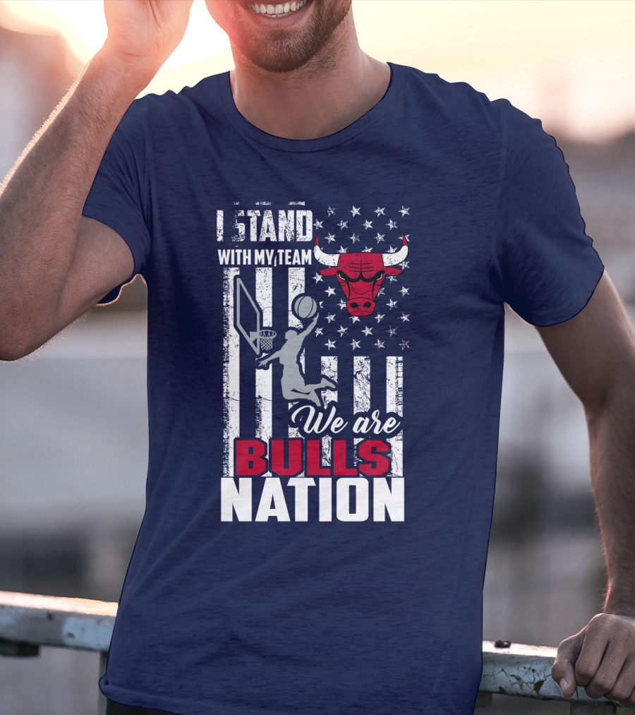 I Stand With My Team We Are Bulls Nation T-Shirt