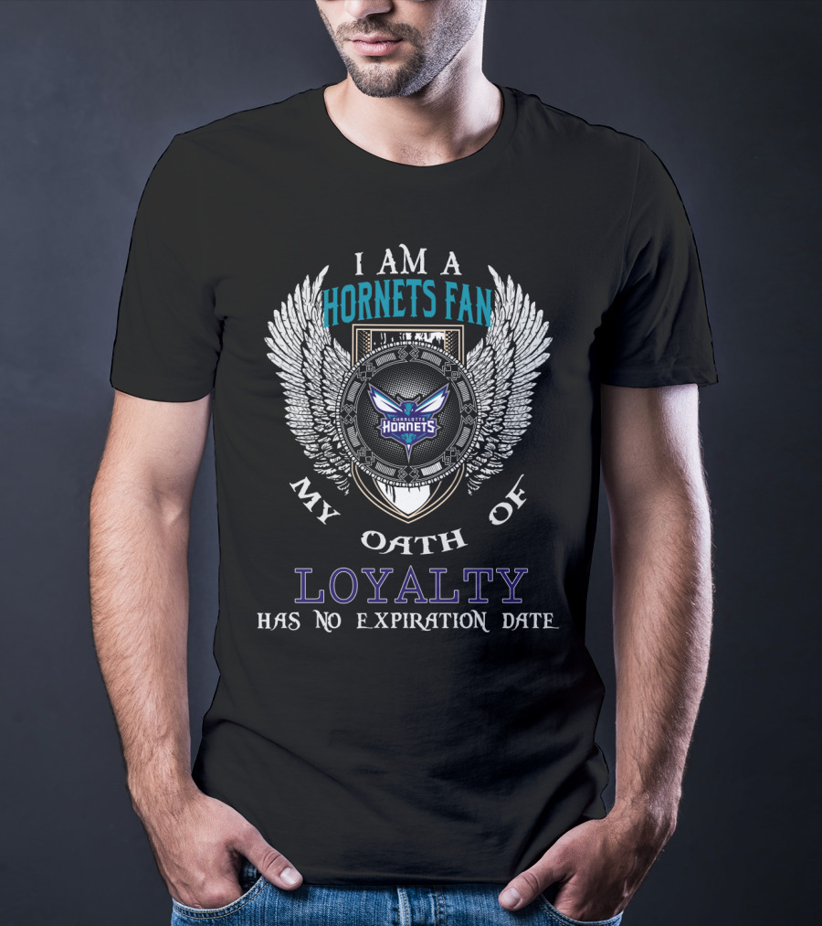 I Am A Hornets Fan My Oath Of Loyalty Has No Expiration Date Charlotte Hornets T-Shirt