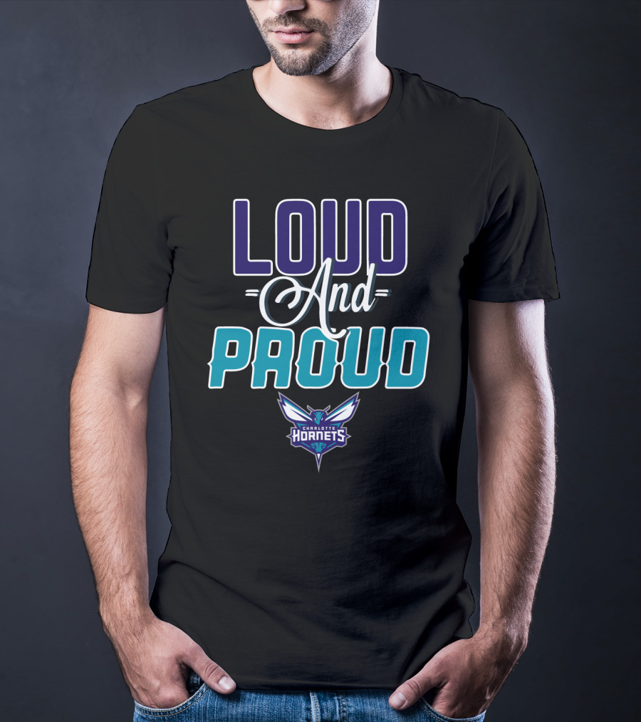 Loud And Proud Charlotte Hornets T-Shirt