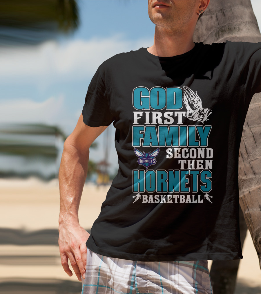 God First Family Second Then Charlotte Hornets Basketball T-Shirt