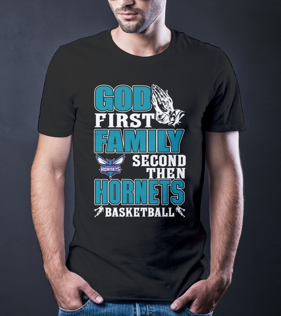 God First Family Second Then Charlotte Hornets Basketball T-Shirt