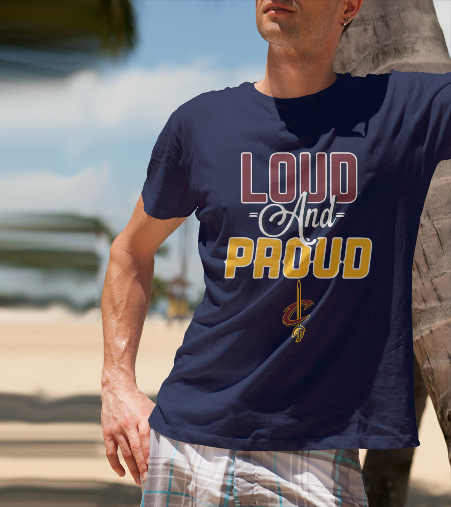 Loud And Proud Cleveland Cavaliers T-Shirt
