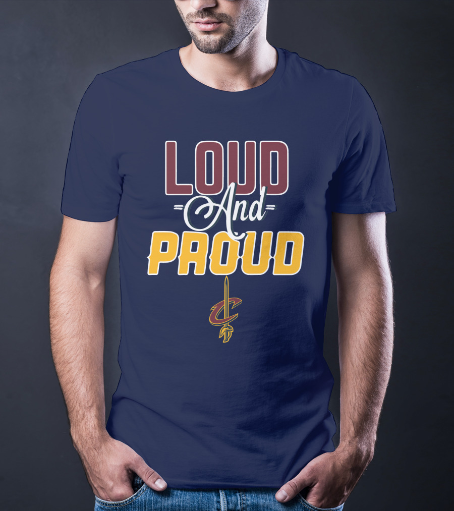 Loud And Proud Cleveland Cavaliers T-Shirt