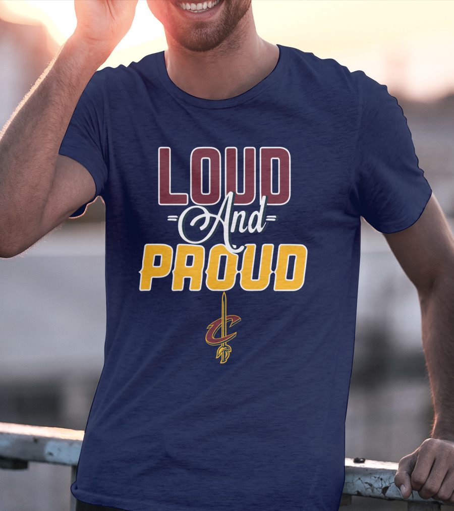 Loud And Proud Cleveland Cavaliers T-Shirt