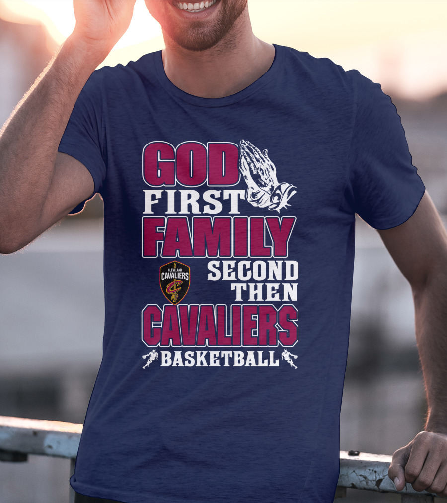 God First Family Second Then Cleveland Cavaliers Basketball T-Shirt