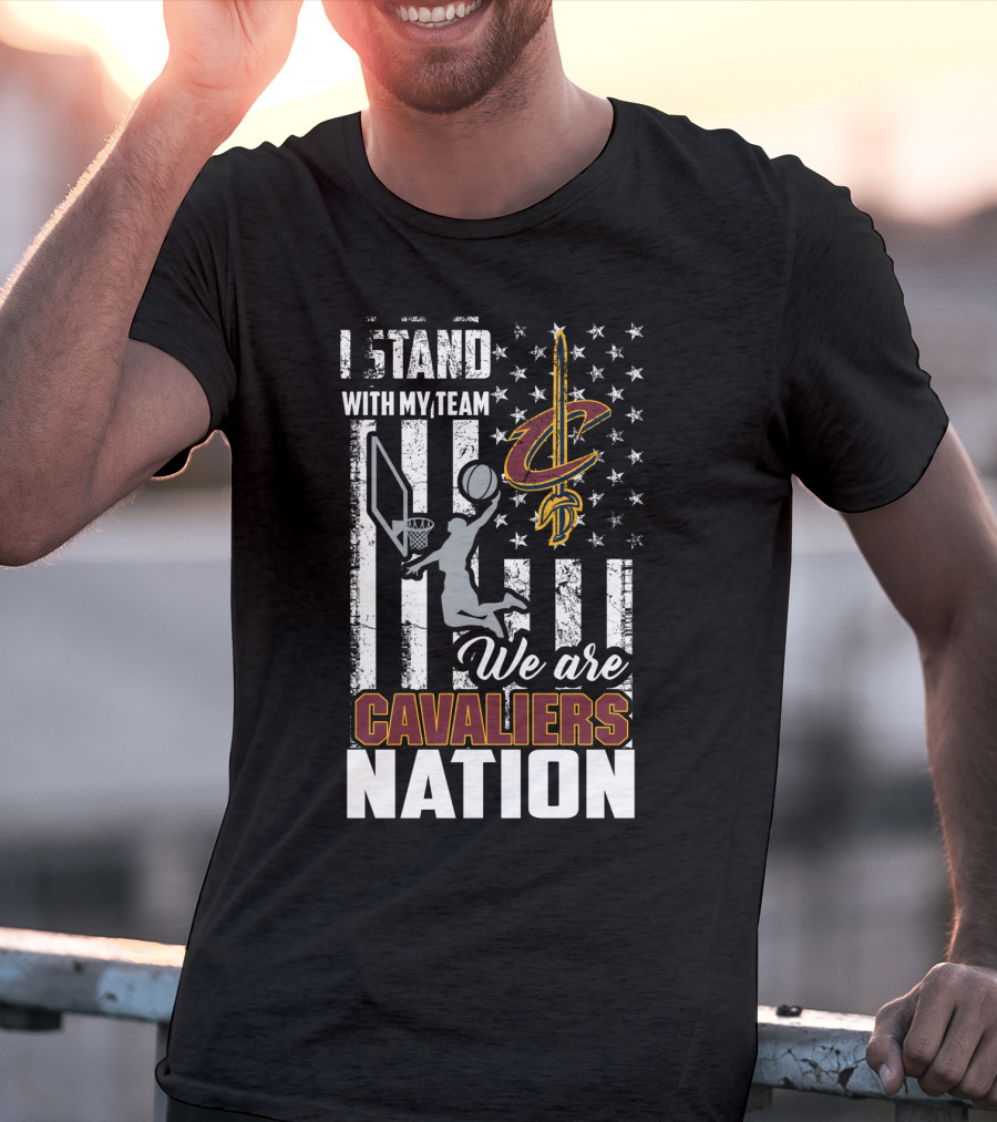 I Stand With My Team We Are Cavaliers Nation T-Shirt
