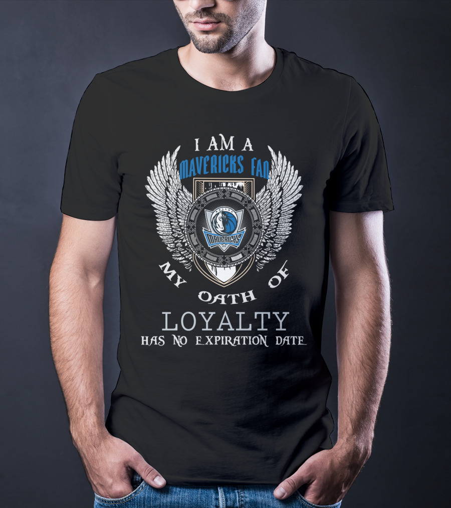 I Am A Dallas Mavericks Fan My Oath Of Loyalty Has No Expiration Date T-Shirt