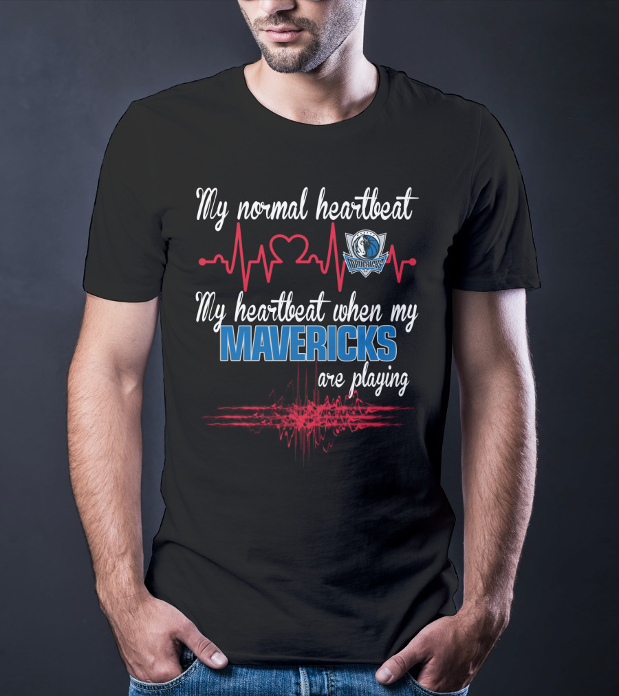 Dallas Mavericks My Normal Heartbeat My Heartbeat When My Mavericks Are Playing T-Shirt