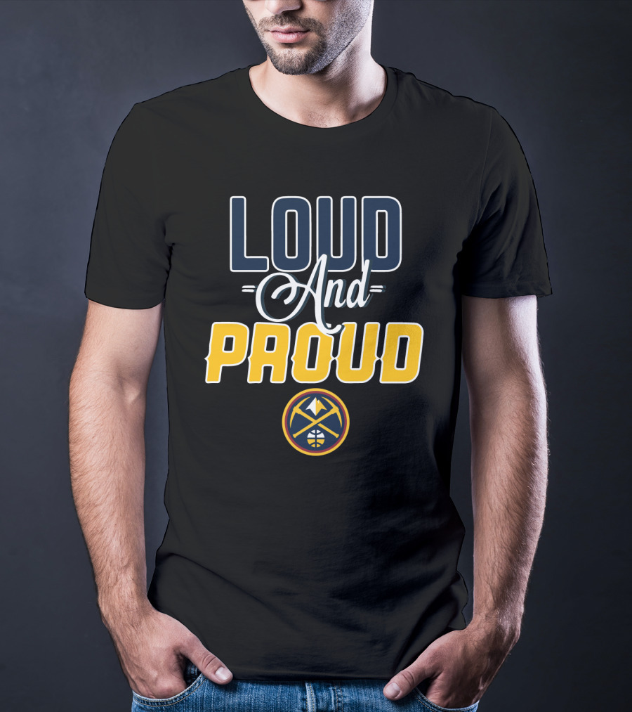 Denver Nuggets Loud And Proud T-Shirt