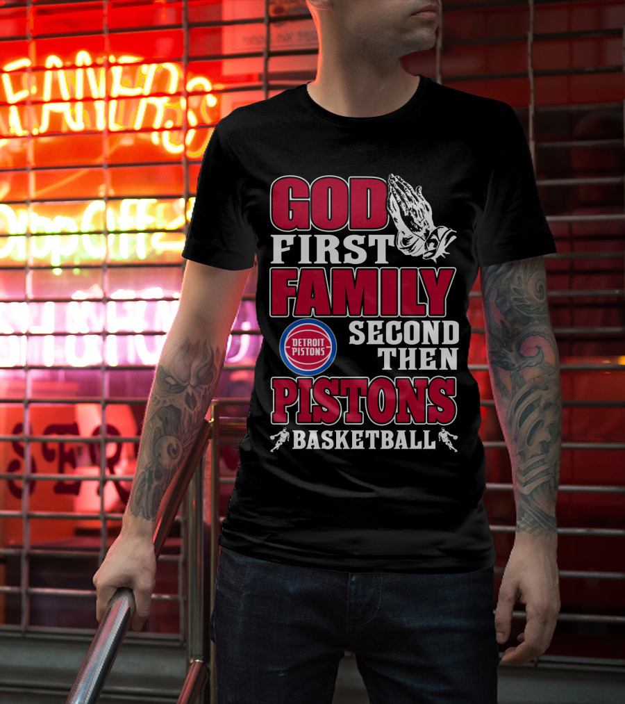 God First Family Second Then Detroit Pistons Basketball T-Shirt