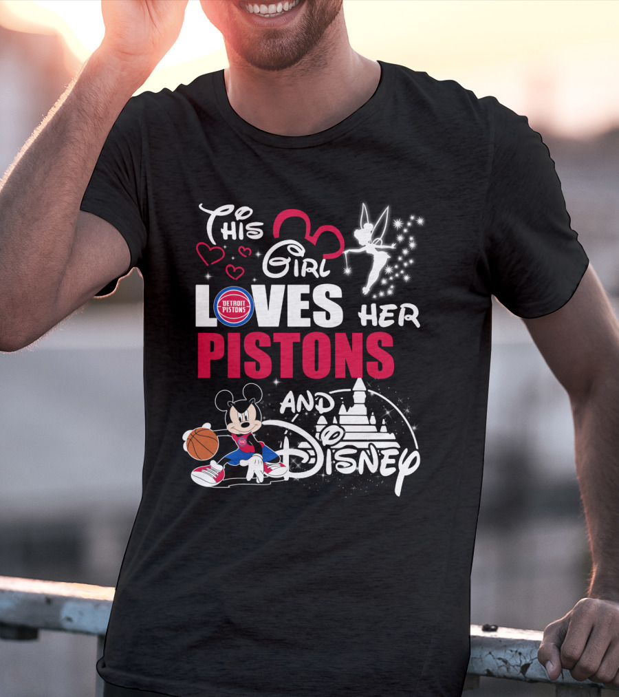 This Girl Loves Her Detroit Pistons And Disney T-Shirt