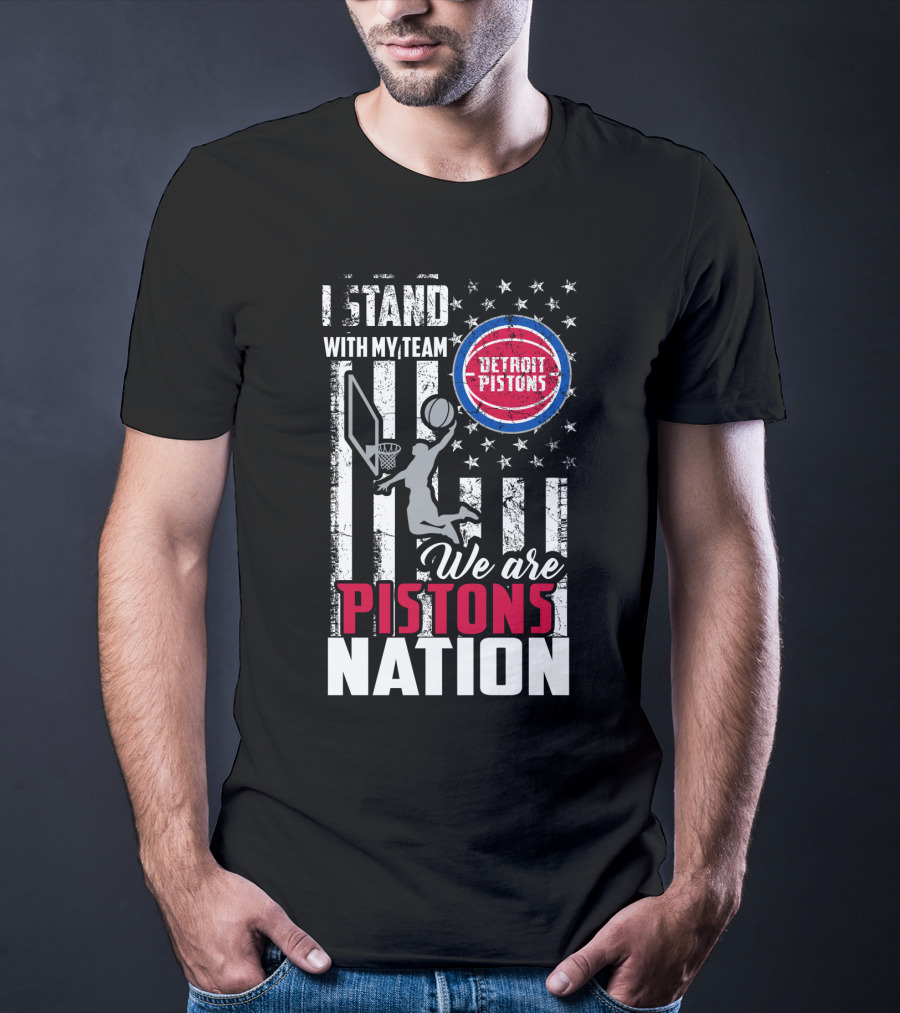 I Stand With My Team Detroit Pistons We Are Pistons Nation T-Shirt