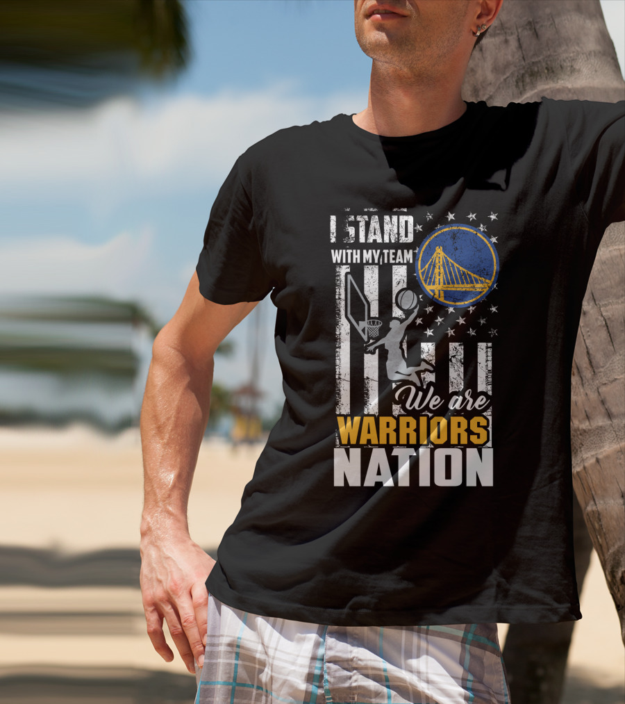 I Stand With My Team We Are Warriors Nation T-Shirt