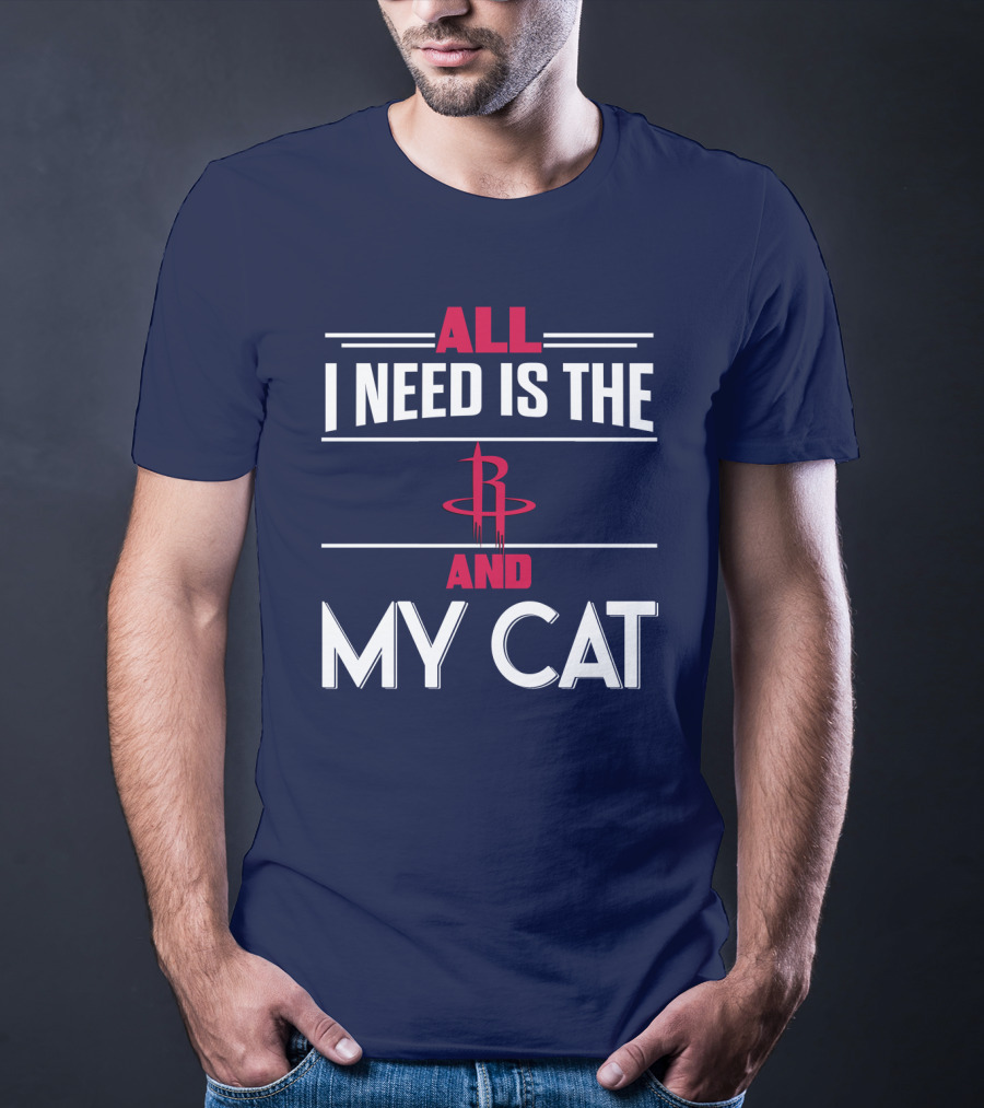 All I Need Is The Houston Rockets And My Cat T-Shirt