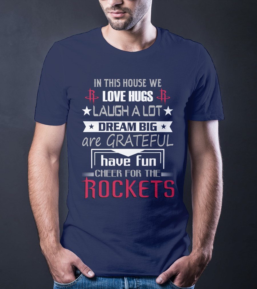 Houston Rockets Love Hugs Laugh Lot Dream Big Grateful Have Fun Cheer For Rockets T-Shirt