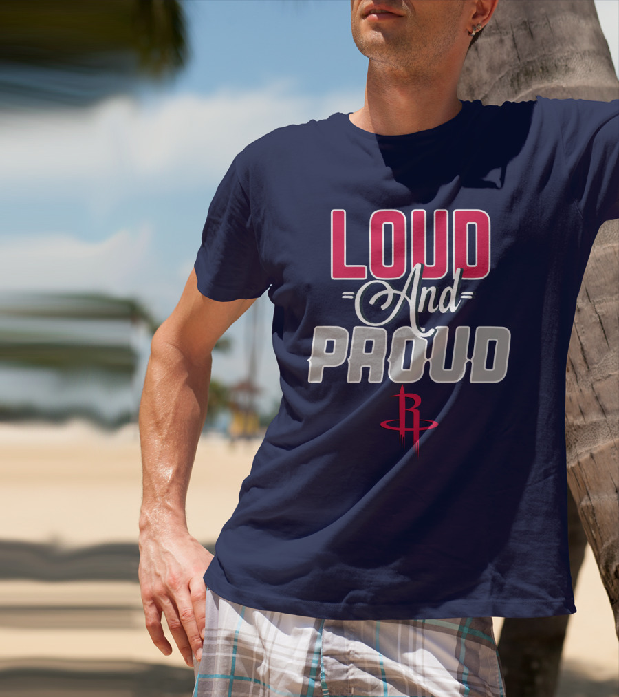 Loud And Proud Houston Rockets T-Shirt