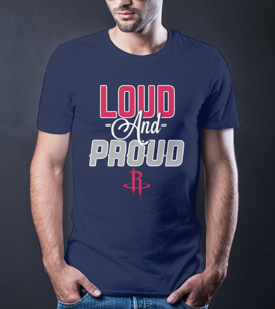 Loud And Proud Houston Rockets T-Shirt