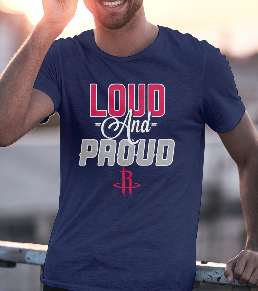 Loud And Proud Houston Rockets T-Shirt