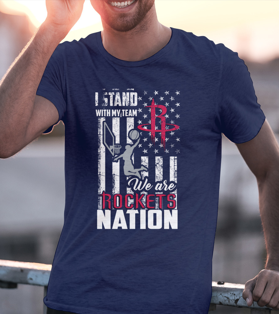 I Stand With My Team We Are Rockets Nation Houston Rockets T-Shirt