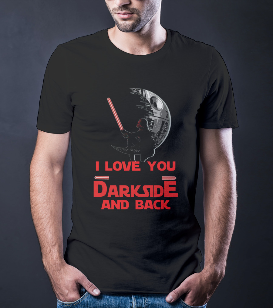 I Love You To The Darkside And Back T-Shirt