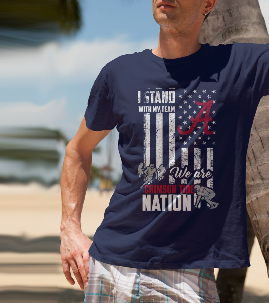 I Stand With My Team We Are Crimson Tide Nation T-Shirt