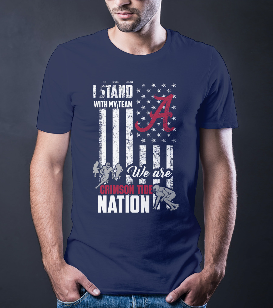 I Stand With My Team We Are Crimson Tide Nation T-Shirt