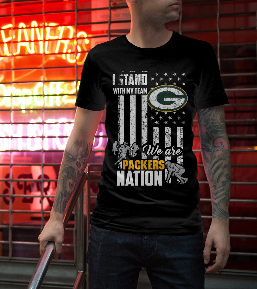 I Stand With My Team We Are Green Bay Packers Nation T-Shirt