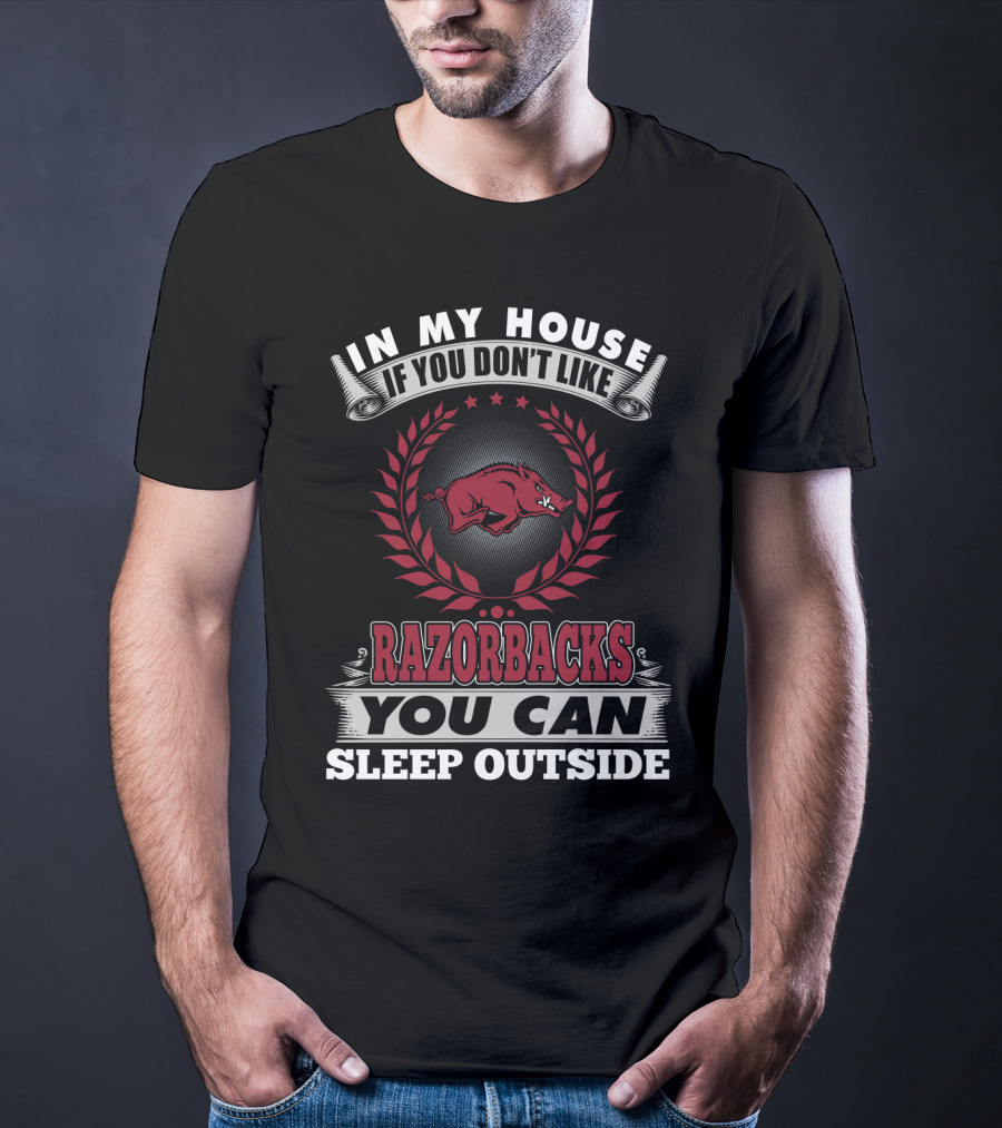 In My House If You Don't Like Razorbacks You Can Sleep Outside T-Shirt