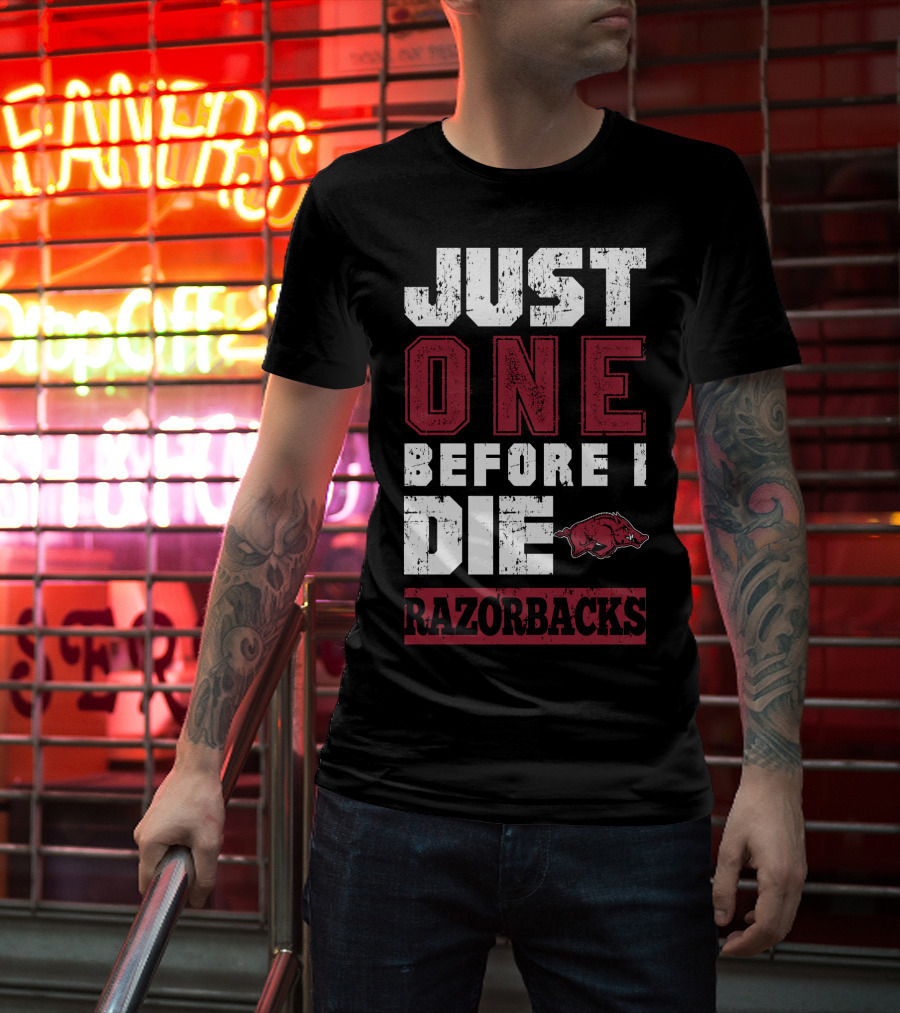 Just One Before I Die Razorbacks T-Shirt