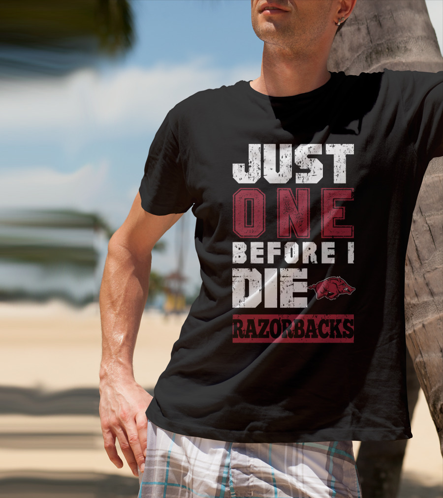 Just One Before I Die Razorbacks T-Shirt
