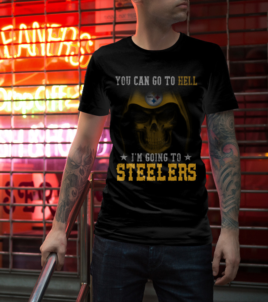 You Can Go To Hell I'm Going To Steelers Pittsburgh Steelers T-Shirt