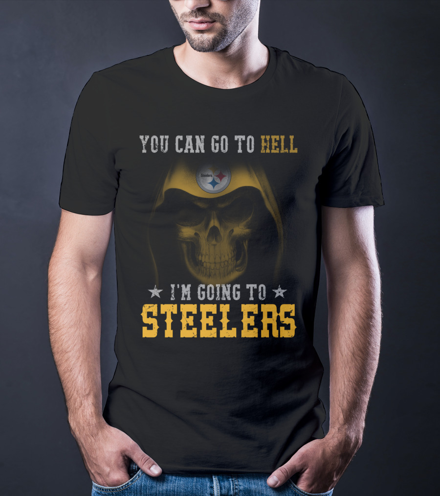 You Can Go To Hell I'm Going To Steelers Pittsburgh Steelers T-Shirt