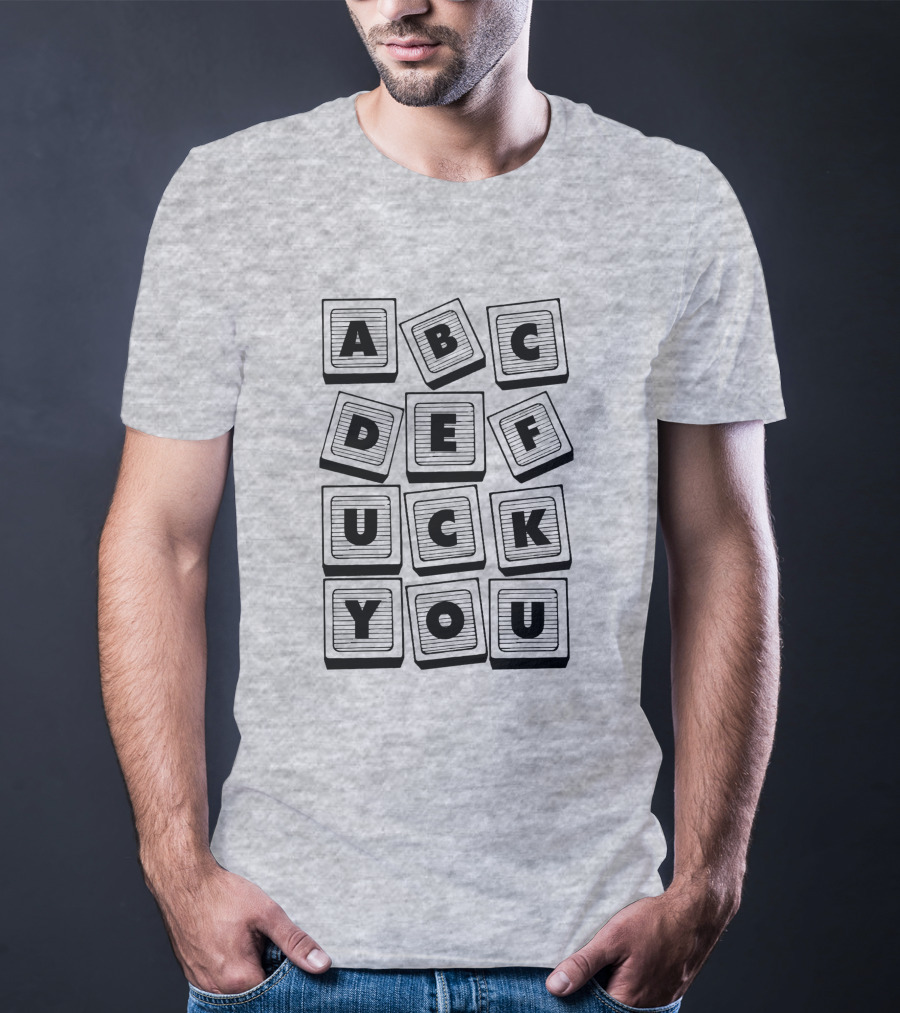 Abc Def Uck You Block Letter Sarcastic Print 693096 T-Shirt