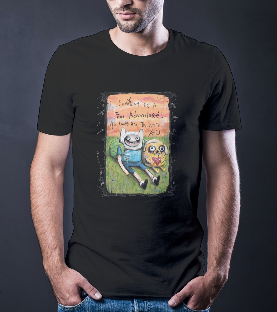 Everyday Is A Fun Adventure As Long As I'm With You Adventure Time T-Shirt