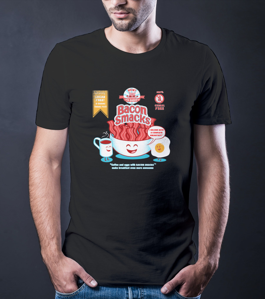 New Epic Daddy's Bacon Smacks Coffee And Eggs With Bacon Smacks Make Breakfast Even More Awesome T-Shirt