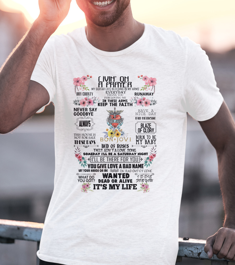 Livin' On A Prayer BonJovi15 Bed Of Roses Wanted Dead Or Alive It's My Life T-Shirt