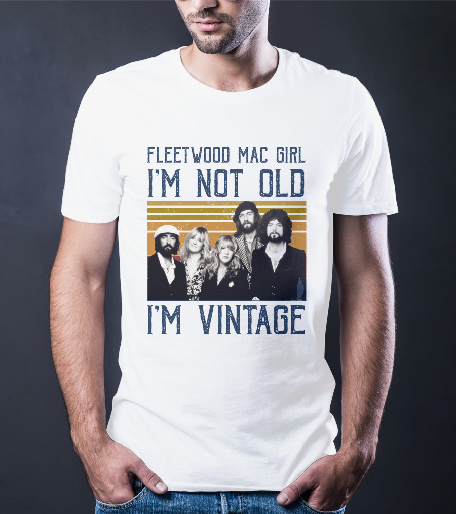 Fleetwood Mac Girl I'm Not Old I'm Vintage Retro Band T-Shirt