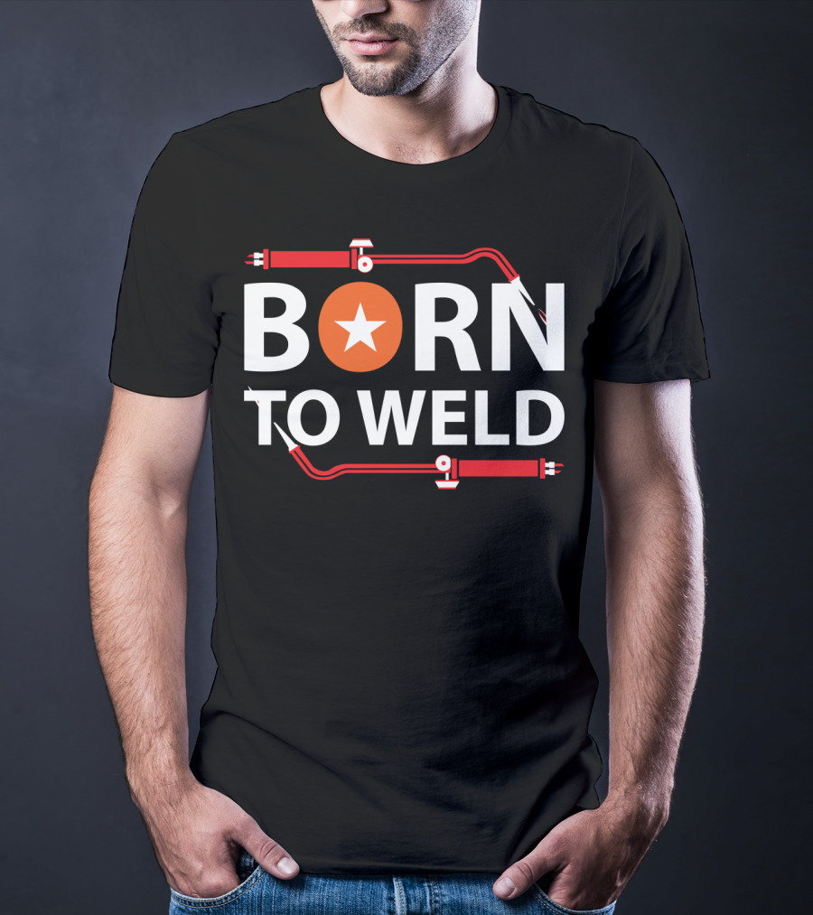 Born To Weld With Welding Torch And Star Icon In Bold Letters T-Shirt