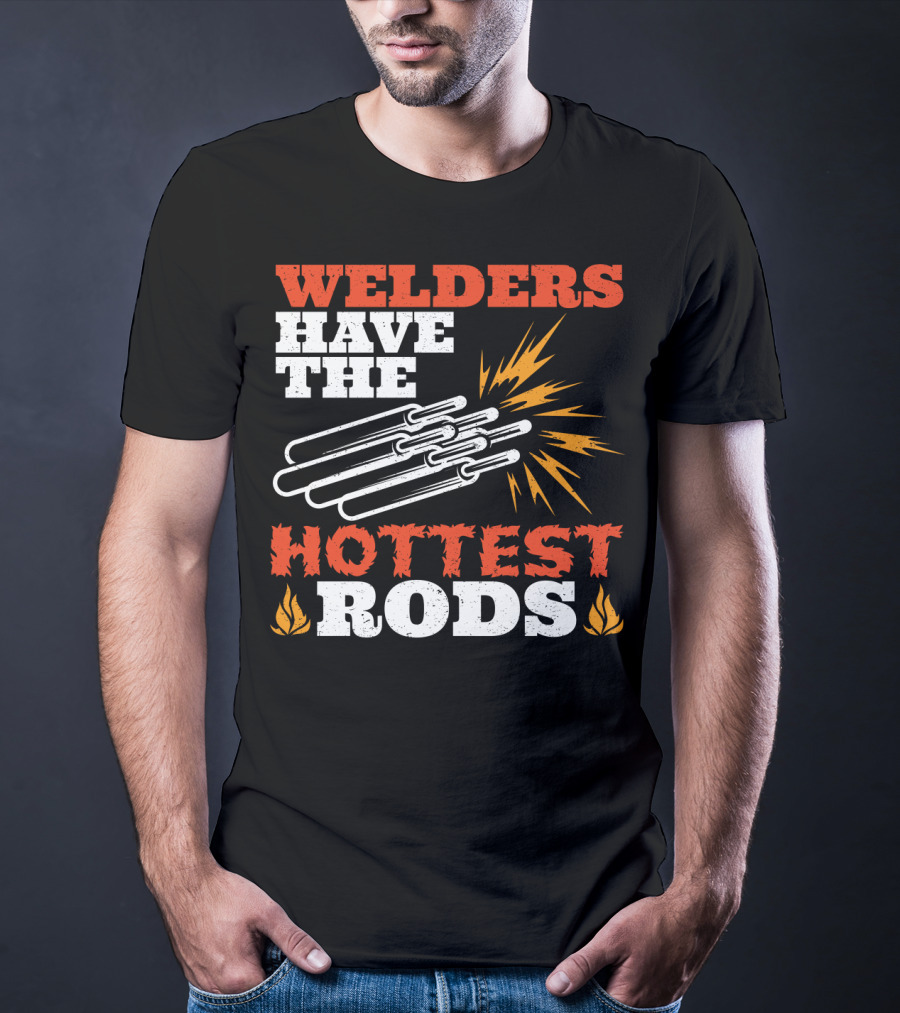 Welders Have The Hottest Rods Sparks Flame Motif T-Shirt