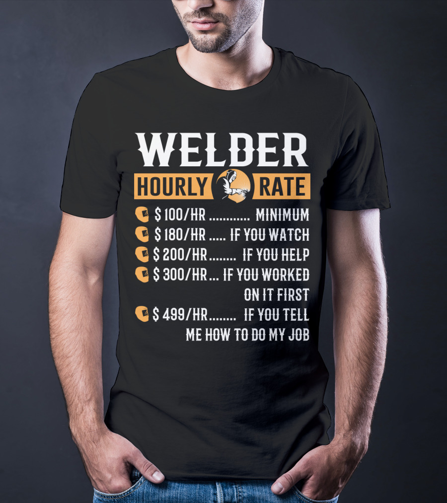 Humorous Welder Hourly Rate Minimum Watching Helping Working Advice T-Shirt