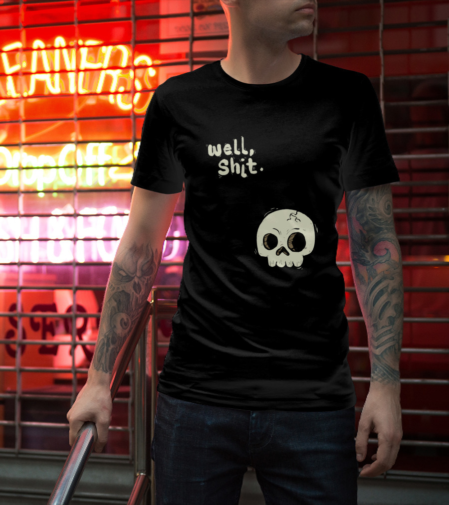 Well, Shit Skull Alas 1170425 T-Shirt