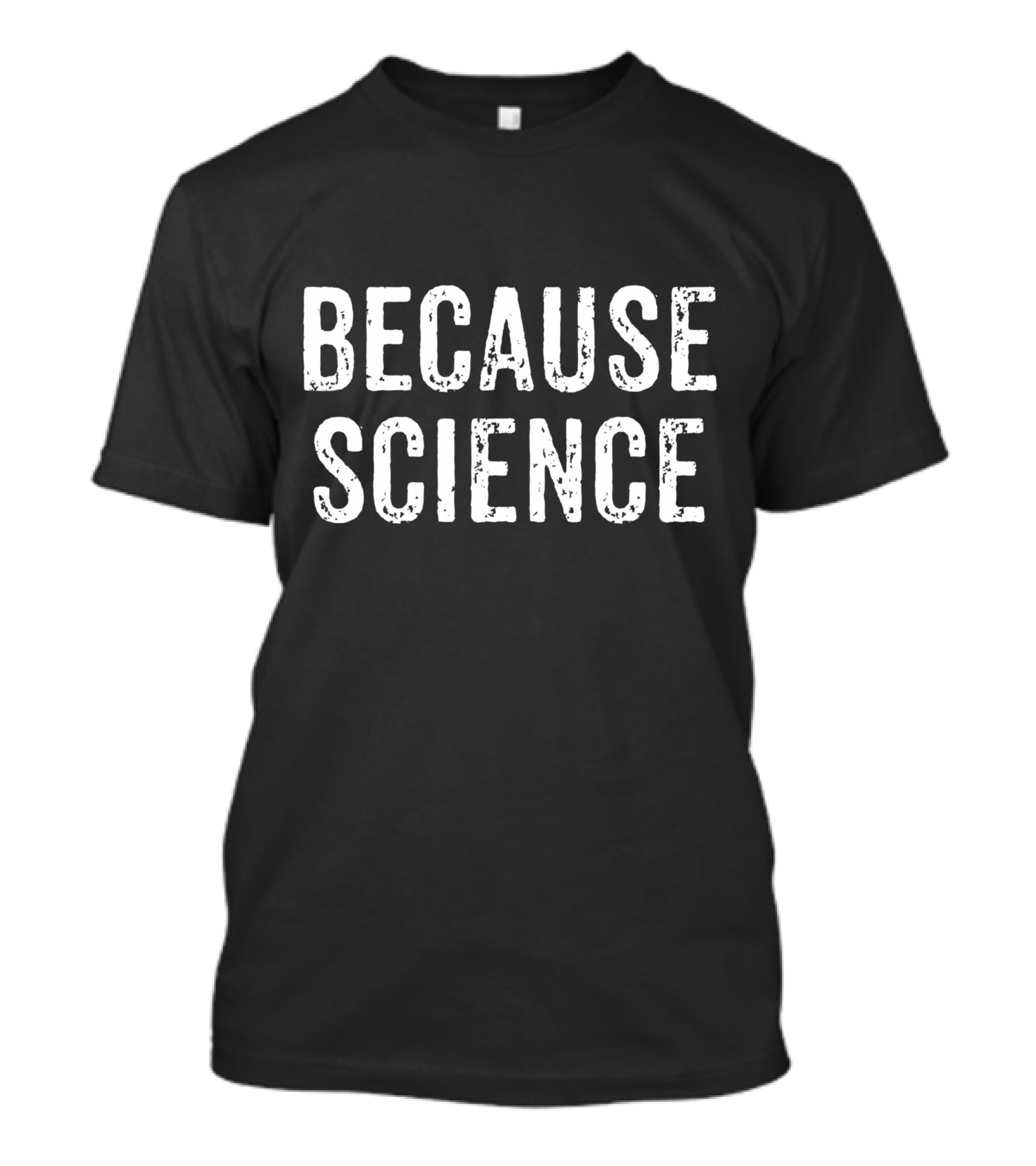 BECAUSE SCIENCE T-Shirt